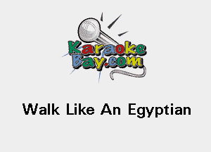 Walk Like An Egyptian