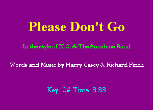 Please Don't Go

Inthcbtylc of ICC. exaThc Sunshinc Band

Words and Music by Harry Casey 3c Richard Finch

1(3)ng TiIDBI 838