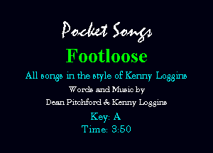 Doom 50W

Footloose

A11 501135 in the style of Kenny Logginb
Words and Music by
Dean Pivohford 3c K(mny Lnggins
KEYS A
Tim BS 350
