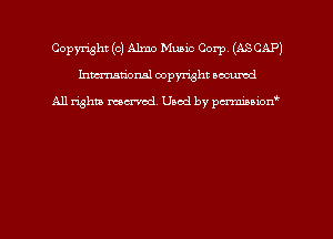 Copyright (0) Alma Music Corp (ASCAP)
hmmdorml copyright nocumd

All rights macrmd Used by pmown'