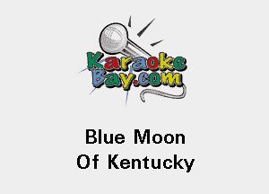 Blue Moon
0f Kentucky