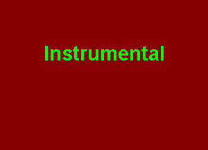 Instrumental