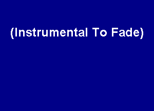 (Instrumental To Fade)