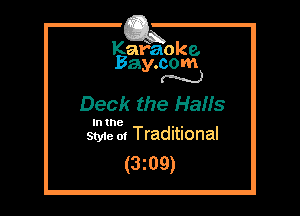 Kafaoke.
Bay.com
N

Deck the Hans

In the , ,
Styie m Traditional

(3z09)