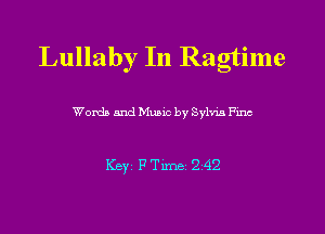 Lullaby In Ragtime

Womb and Muuc by Sylm ch

Key P7me 242