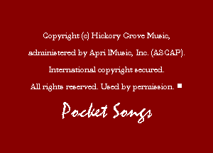 Copyright (c) Hickory Grove Munic,
adminiawmd by Apri Music, Inc (ASCAP)
hmmdorml copyright wcurod

A11 righm mecr-red Used by pmown '

Doom SW64