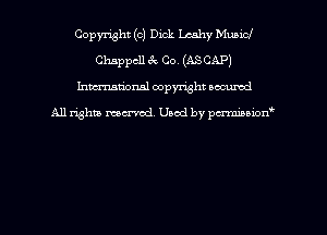Copyright (c) Dick Leaky Municl
Chappcll 3v Co. (ASCAP)
hman'onsl copyright secured

All rights moaned. Used by pcrminion
