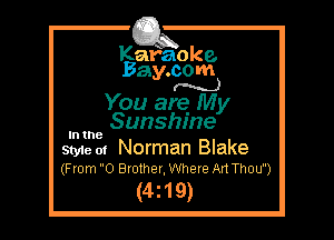 Kafaoke.
Bay.com
N)

You are My

Sunshine

In the
Styie m Norman Blake

(From 0 Brother, Where Art Thou)

(4z19)