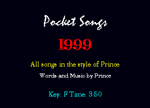 Dada 304?

All Down in the style of Prince
Words and Music by Pnncc

Key PTlme 350