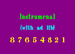 Instrumenal

(withadlib)
87654321