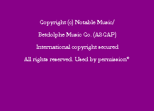 Copyright (c) Notable Mubicl
Bctdolphc Music C0. (A3 CAP)
hman'onal copyright occumd

All righm marred. Used by pcrmiaoion