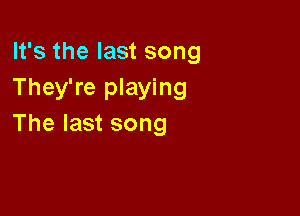 lfsthelastsong
They're playing

The last song