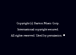Copyright (c) Barton Music Corp,
Imm-nan'onsl copyright secured

All rights ma-md Used by pamboion ll