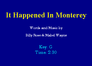 It Happened In Monterey

Word) and Music by
Bxlly Rose 1Q Mabel Wayn's

Key C
Time 2 30