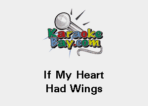 If My Heart
Had Wings