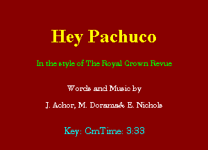 Hey Pachuco

In tho Mylo of The Royal Crown Revue

Words and Munc by
J. Achor, M. Dorm E Nxchob

Key (3me 333
