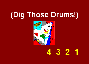 (Dig Those Drums!)
