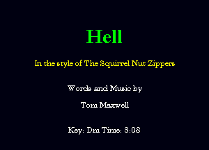 Hell

In the otylc of The Squrml Nut Zippm

Words and Music by

Tom Maxwell

Mr Dme 308