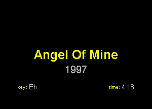 Angel Of- Mine
1997