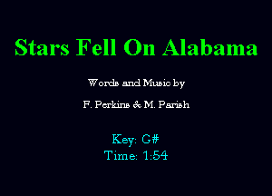 Stars Fell On Alabama

Word) and Music by
P Pcrhns . M Panah

Key CH?
Time 154