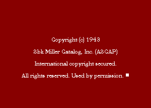 Copyright (c) 194 3
Sbk Millu Catalog, Inc. (ASCAP)
Inmarionsl copyright wcumd

All rights mea-md. Uaod by paminion '