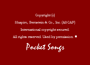 COPWht (OJ
Shspim, Bmwncin6c Co , Inc (ASCAP)
hmmdorml copyright wcurod

A11 righm mecr-red Used by pmown '

Pedal Sow