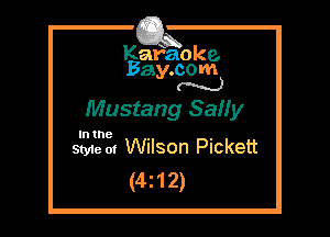 Kafaoke.
Bay.com
N

Mustang SaHy

In the

Styie of Wilson Pickett
(4212)