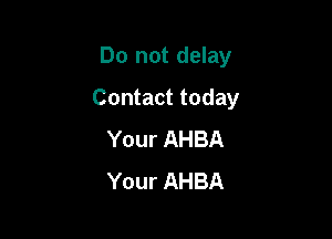 Do not delay

Contact today

Your AHBA
Your AHBA