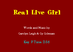 Real Live Girl

Words and Music by
Carolyn Lcigh 3c Cy Coleman

Key FTime 256