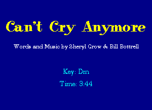 Cath Cry Anymore

Words and Music by 811ml Crow 3c Bill Botntll

ICBYI Dm
TiIDBI 344