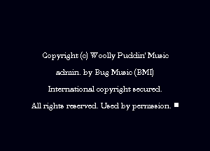 Copyright (c) Woolly Puddin' Music
admin. by Bug Music (BMU
Inmarionsl copyright wcumd

All rights ma-md. Uaod by pmoion '