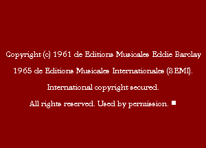 Copyright (c) 1961 do Editions Musicales Eddic Barclay
1965 do Editions Musicales Inmn'onslcs (SEMI).
Inmn'onsl copyright Banned.

All rights named. Used by pmm'ssion. I