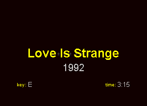 Love Is Strange
1992

key E