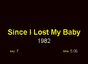 Since I Lost My Baby
1982

key F