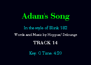 Adam's Song

In the bryle oPBlink182
Words and Music by Hoppuaf Dclouxgc

TRACK 14

Key CTLme 420 l