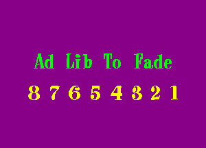 Ad Lib To Fade

87654321