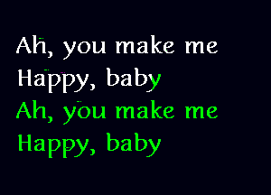 Ah,you1nakerne
Happy,baby

Ah,yburnakerne
Happy,baby