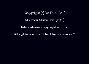 Copyright (c) Ice Pub Cof
A1 Gm Music, Inc (EMU
hman'onal copyright occumd

All righm marred. Used by pcrmiaoion
