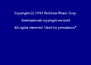 Copyright (c) 1943 Robbins Munic Corp
hmmdorml copyright nocumd

All rights macrmd Used by pmown'