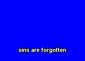 sins are forgotten