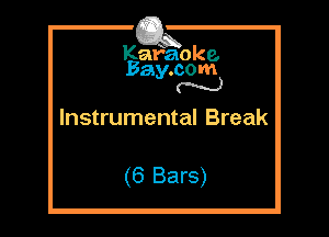 Kafaoke.
Bay.com
N

Instrumental Break

(6 Bars)
