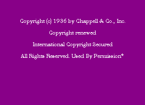 Copyright (c) 1936 by Chappcll 3c Co, Ina
Copyright mod
hmationsl Copyright Sccumd
All Righm Rmcx-rod. Used By Pcrminiorf'