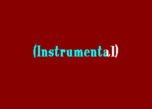 (Instrumental)