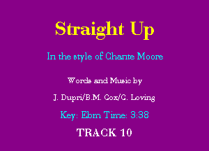 Straight Up

In the nwle of Charm Moore

Words and Mumc by
JV DuprifBM. CodC Lanna
Keyi Ebm Tune 3 38
TRACK 10