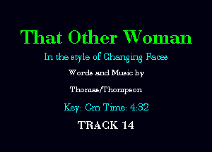 That Other XVoman

In the style of Changing Fame
Words and Music by

Thomsst'hompBon
ICBYI Cm Timei 432
TRACK 14