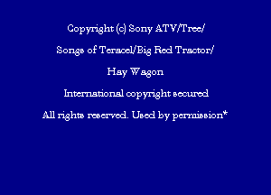 Copyright (a) Sony ATW'I'meJ
Songs of TcraocUBig Rod TrachorI
Hay Wagon
Inman'oxml copyright occumd

A11 righm marred Used by pminion