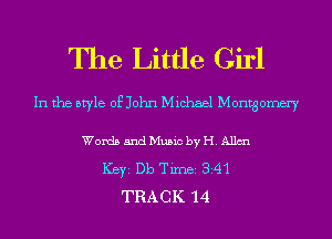 The Little Girl

In the style of John Michael Montgomery
WordsandMusicbyH.Allm
ICBYI Db TiIDBI 341
TRACK 14