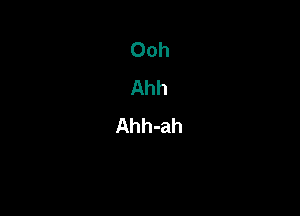 Ooh
Ahh
Ahh-ah
