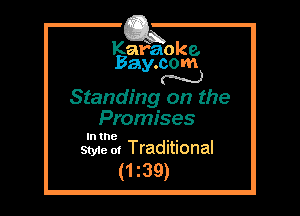 Kafaoke.
Bay.com
N

Standing on the
Promises

In the , ,
Sty1e 01 Traditional

(1 z39)