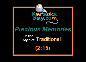 Kafaoke.
Bay.com
(N...)

Precious Memories

In the , ,
Styie 01 Traditional

(2z15)